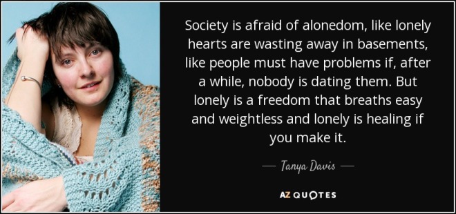 quote-society-is-afraid-of-alonedom-like-lonely-hearts-are-wasting-away-in-basements-like-tanya-davis-92-40-84